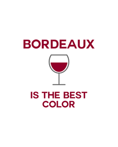 BORDEAUX IS THE BEST COLOR White T-Shirt