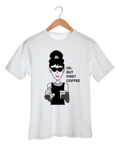 AUDREY HEPBURN OK BUT FIRST COFFEE White T-Shirt