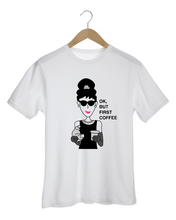 Load image into Gallery viewer, AUDREY HEPBURN OK BUT FIRST COFFEE White T-Shirt
